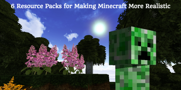 6 Resource Packs for Making Minecraft More Realistic 6 Resource Packs for Making Minecraft More Realistic
